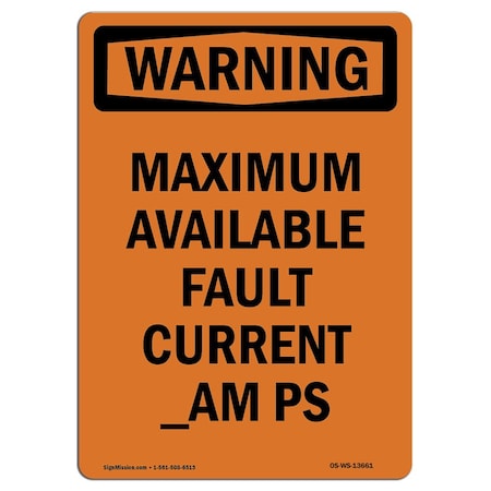 Signmission Safety Sign, OSHA WARNING, 14" Height, Rigid Plastic, Maximum Available Fault, Portrait OS-WS-P-1014-V-13661